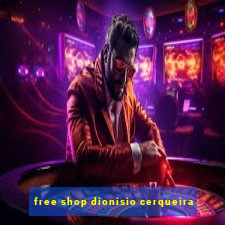 free shop dionisio cerqueira